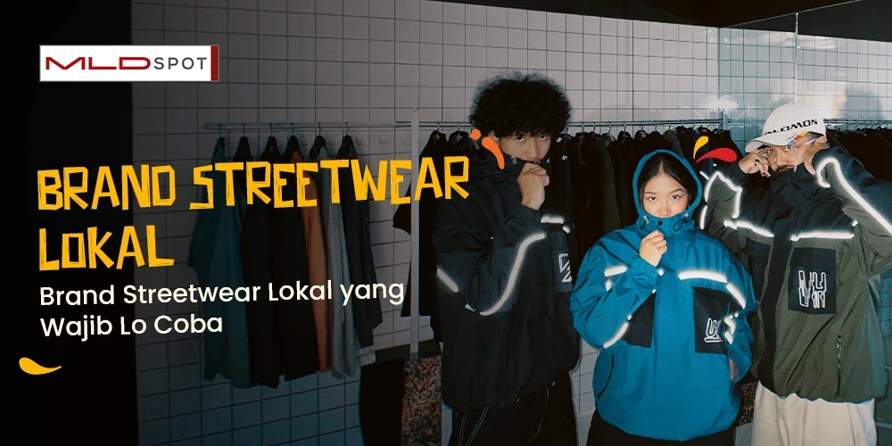 Brand Streetwear Lokal yang Wajib Lo Coba